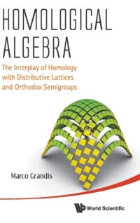 Homological Algebra: The Interplay of Homology with Distributive Lattices and Orthodox Semigroups