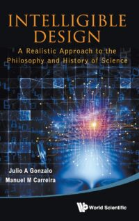Intelligible Design: A Realistic Approach to the Philosophy and History of Science