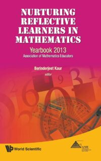 Nurturing Reflective Learners in Mathematics: Yearbook 2013, Association of Mathematics Educators