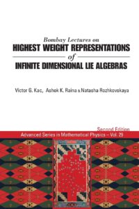 Bombay Lectures on Highest Weight Representations of Infinite Dimensional Lie Algebras (2nd Edition)