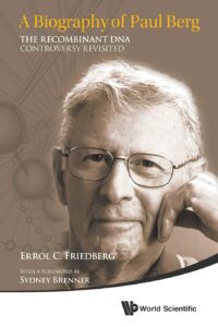 A Biography of Paul Berg: The Recombinant Dna Controversy Revisited