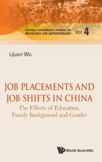 Job Placements and Job Shifts in China: The Effects of Education, Family Background and Gender