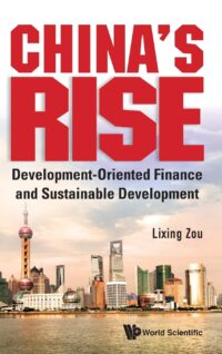China’s Rise: Development-Oriented Finance and Sustainable Development
