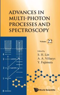 Advances in Multi-Photon Processes and Spectroscopy, Volume 22