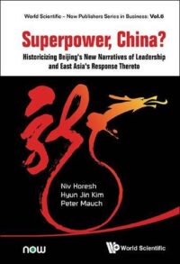 Superpower, China? Historicizing Beijing’s New Narratives of Leadership and East Asia’s Response Thereto