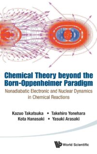Chemical Theory Beyond the Born-Oppenheimer Paradigm: Nonadiabatic Electronic and Nuclear Dynamics in Chemical Reactions