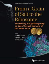 From a Grain of Salt to the Ribosome: The History of Crystallography As Seen Through the Lens of the Nobel Prize