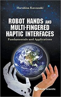 Robot Hands and Multi-Fingered Haptic Interfaces: Fundamentals and Applications