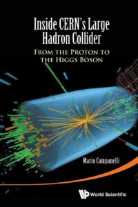Inside Cern’s Large Hadron Collider: From the Proton to the Higgs Boson