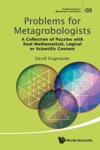 Problems for Metagrobologists: A Collection of Puzzles with Real Mathematical, Logical Or Scientific Content