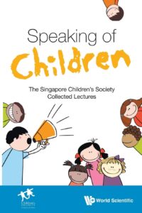 Speaking of Children: The Singapore Children’s Society Collected Lectures