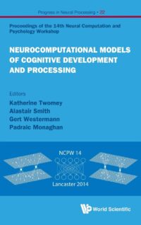 Neurocomputational Models of Cognitive Development and Processing – Proceedings of the 14th Neural Computation and Psychology Workshop