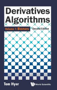 Derivatives Algorithms – Volume 1: Bones (2nd Edition)