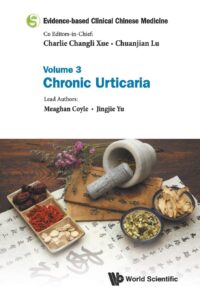 Evidence-Based Clinical Chinese Medicine – Volume 3: Chronic Urticaria