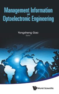 Management Information and Optoelectronic Engineering – Proceedings of the 2015 International Conference on Management, Information and Communication & Proceedings of the 2015 International Conference on Optics and Electronics Engineering