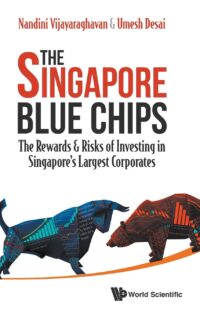 The Singapore Blue Chips: The Rewards & Risks of Investing in Singapore’s Largest Corporates