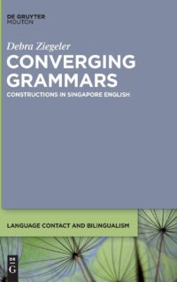 Converging Grammars: Constructions in Singapore English