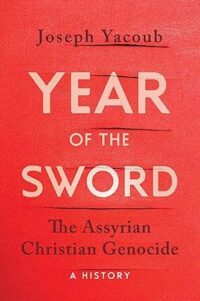 Year of the Sword: The Assyrian Christian Genocide — A History