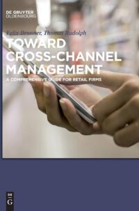 Toward Cross-Channel Management: A Comprehensive Guide for Retail Firms