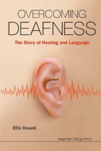 Overcoming Deafness: The Story of Hearing and Language