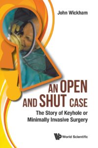 An Open and Shut Case: The Story of Keyhole Or Minimally Invasive Surgery