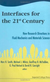 Interfaces for the 21St Century: New Research Directions in Fluid Mechanics and Materials Science