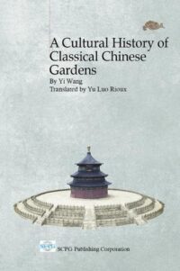 A Cultural History of Classical Chinese Gardens