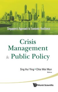 Crisis Management and Public Policy: Singapore’s Approach to Economic Resilience