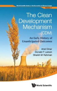 The Clean Development Mechanism (Cdm): An Early History of Unanticipated Outcomes