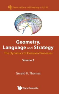 Geometry, Language and Strategy: The Dynamics of Decision Processes – Volume 2