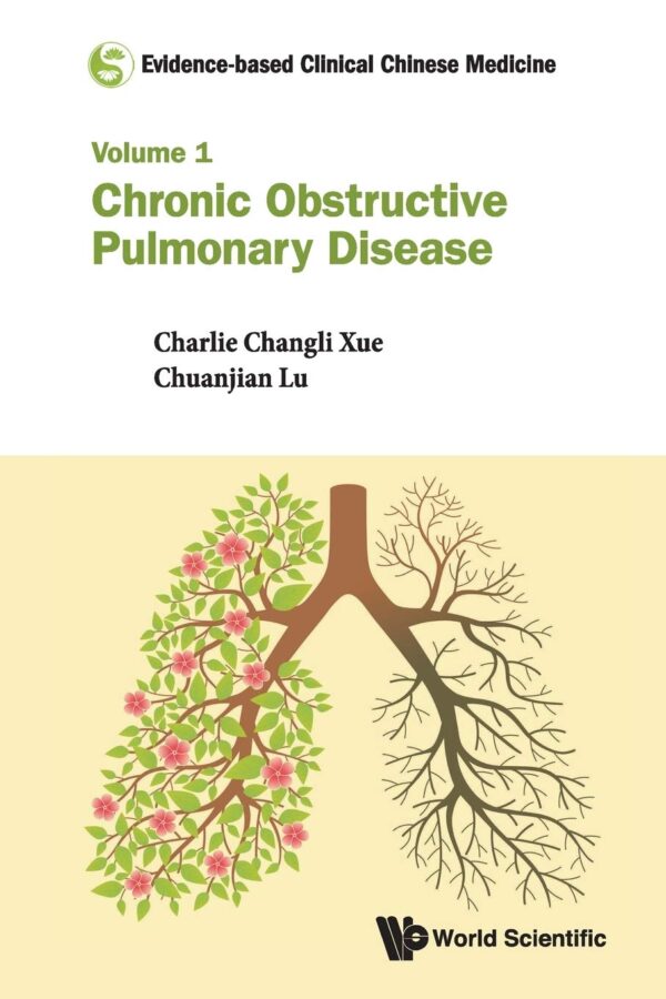 Evidence-Based Clinical Chinese Medicine - Volume 1: Chronic Obstructive Pulmonary Disease