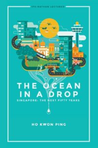 The Ocean in A Drop – Singapore: The Next Fifty Years