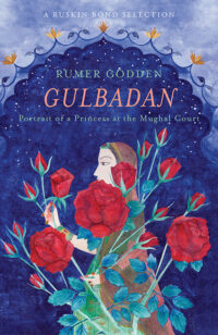 Gulbadan: Portrait of a Princess at the Mughal Court