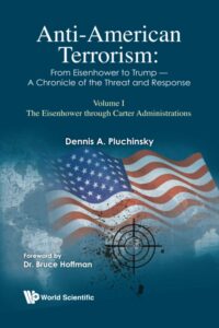 Anti-American Terrorism: from Eisenhower to Trump – A Chronicle of the Threat and Response: Volume I: the Eisenhower Through Carter Administrations
