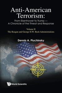Anti-American Terrorism: from Eisenhower to Trump – A Chronicle of the Threat and Response: Volume Ii: the Reagan and George H.W. Bush Administrations