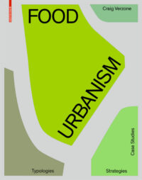 Food Urbanism: Typologies, Strategies, Case Studies