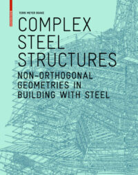 Complex Steel Structures: Non-Orthogonal Geometries in Building with Steel