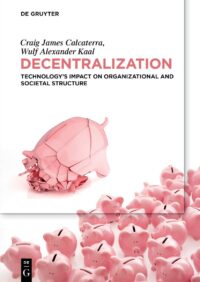 Decentralization: Technology?s Impact on Organizational and Societal Structure