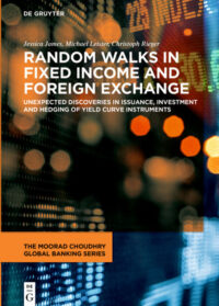 Random Walks in Fixed Income and Foreign Exchange: Unexpected Discoveries in Issuance, Investment and Hedging of Yield Curve Instruments