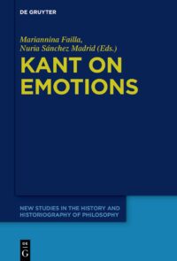 Kant on Emotions: Critical Essays in the Contemporary Context