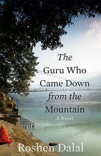 The Guru Who Came Down from the Mountain: A Novel