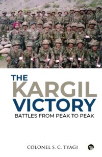 The Kargil Victory: Battles from Peak to Peak
