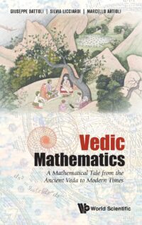 Vedic Mathematics: A Mathematical Tale from the Ancient Veda to Modern Times