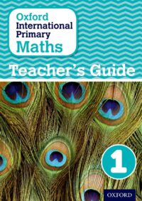 Oxford International Primary Maths Teacher?s Guide 1: A Problem Solving Approach to Primary Maths