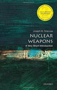 Nuclear Weapons 2E: A Very Short Introduction