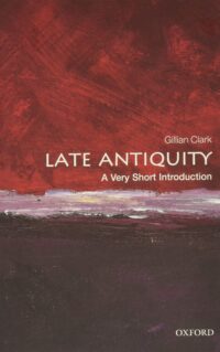 Late Antiquity;  A Very Short Introduction
