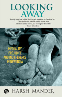 Looking Away: Inequality, Prejudice and Indifference in New India