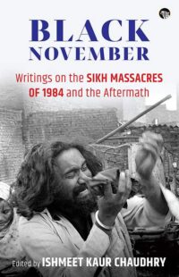 Black November: Writings on the Sikh Massacres of 1984 and the Aftermath