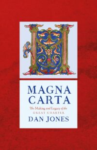 Magna Carta: The Making And Legacy Of The Great Charter