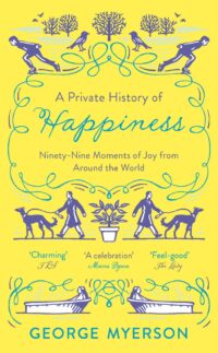 A Private History Of Happiness